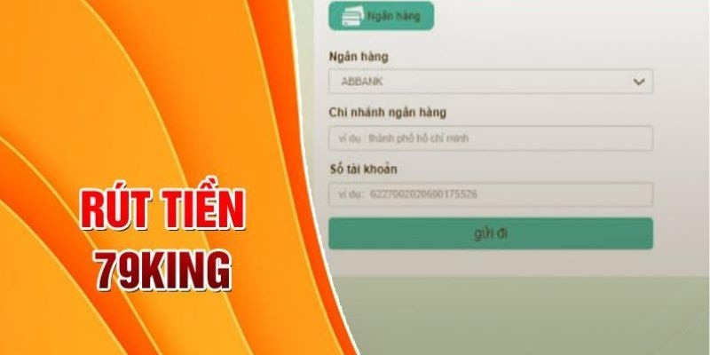Giải đáp những thắc mắc khi rút tiền 79King