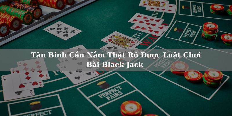 Để có thể mang đến nhiều chiến thắng cần nắm rõ luật Để có thể mang đến nhiều chiến thắng cần nắm rõ luật