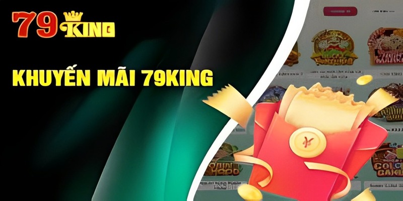 Giới Thiệu Khuyến Mãi 79King Giới Thiệu Khuyến Mãi 79King