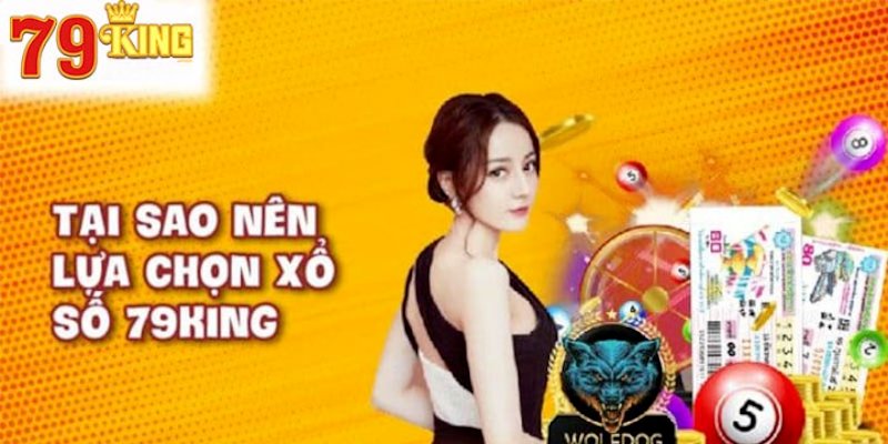 Lý do nên tham gia xổ số 79King Lý do nên tham gia xổ số 79King