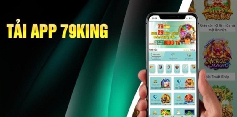 Tổng quan về tải app 79king