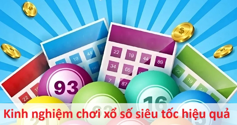Kinh nghiệm chơi xổ số siêu tốc hiệu quả tại King79